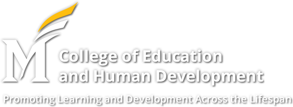 College of Education and Human Development - George Mason University - Promoting Learning and Development Across the Lifespan
