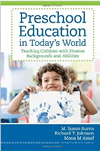 Preschool Education in Today's World: Teaching Children With Diverse Backgrounds and Abilities